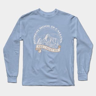 Homeschool is Calling - I must go! Long Sleeve T-Shirt